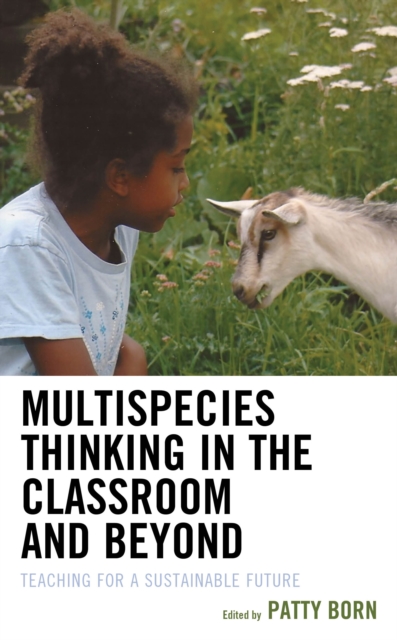 Multispecies Thinking in the Classroom and Beyond : Teaching for a Sustainable Future, Hardback Book