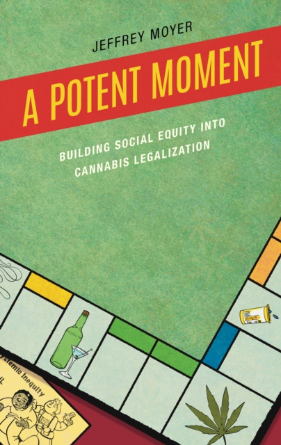 A Potent Moment : Building Social Equity into Cannabis Legalization, Hardback Book