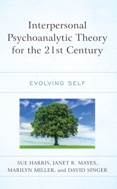 Interpersonal Psychoanalytic Theory for the 21st Century : Evolving Self, EPUB eBook