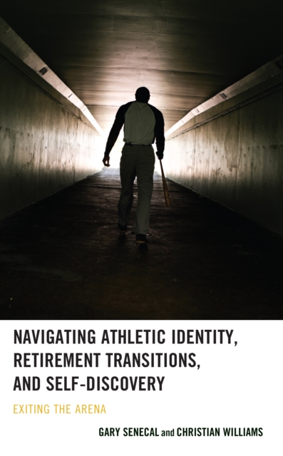 Navigating Athletic Identity, Retirement Transitions, and Self-Discovery : Exiting the Arena, EPUB eBook