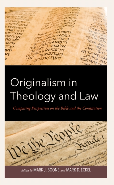 Originalism in Theology and Law : Comparing Perspectives on the Bible and the Constitution, Hardback Book