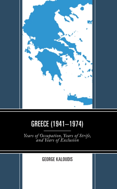 Greece (1941-1974) : Years of Occupation, Years of Strife, and Years of Exclusion, Hardback Book