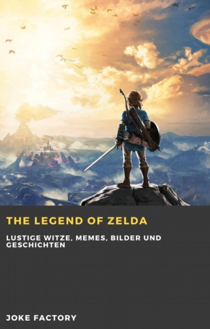 The Legend of Zelda : Lustige Witze, Memes, Bilder und Geschichten, EPUB eBook