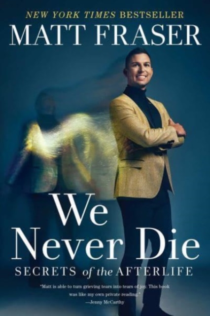 We Never Die : Secrets of the Afterlife, Paperback / softback Book