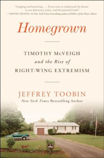 Homegrown : Timothy McVeigh and the Rise of Right-Wing Extremism, Paperback / softback Book