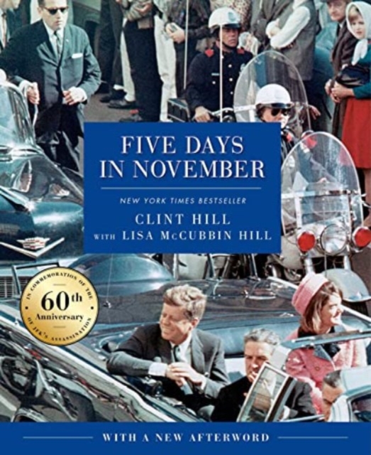 Five Days in November : In Commemoration of the 60th Anniversary of JFK's Assassination, Hardback Book