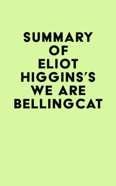 Summary of Eliot Higgins's We Are Bellingcat, EPUB eBook