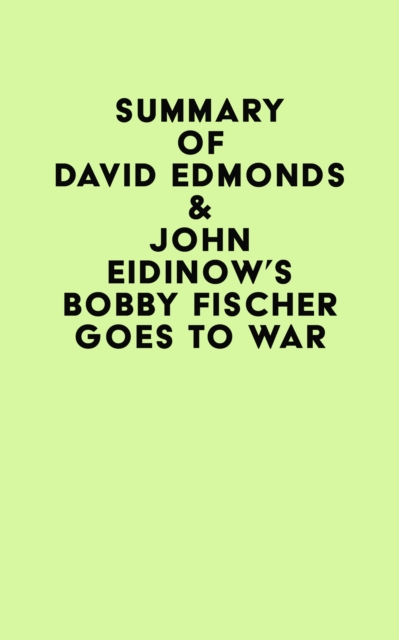 Summary of David Edmonds & John Eidinow's Bobby Fischer Goes to War, EPUB eBook