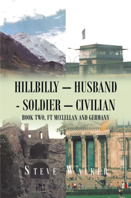 Hillbilly - Husband - Soldier - Civilian : Book Two, Ft Mcclellan and Germany, EPUB eBook