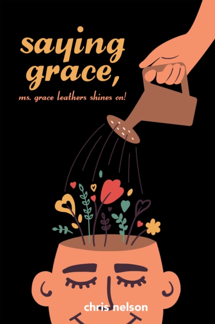 Saying Grace : Ms. Grace Leathers Shines On!, EPUB eBook