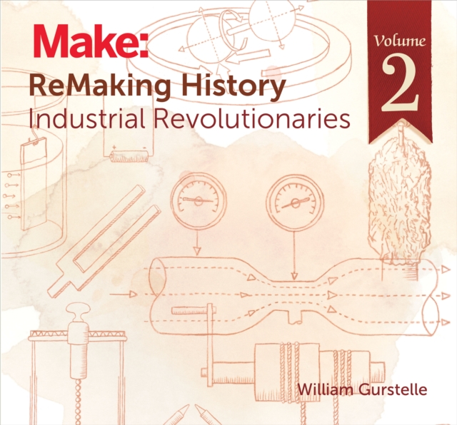 ReMaking History, Volume 2 : Industrial Revolutionaries, EPUB eBook