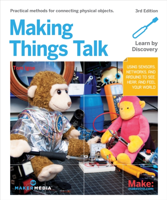 Making Things Talk : Using Sensors, Networks, and Arduino to See, Hear, and Feel Your World, PDF eBook