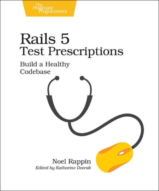 Rails 5 Test Prescriptions, Paperback / softback Book