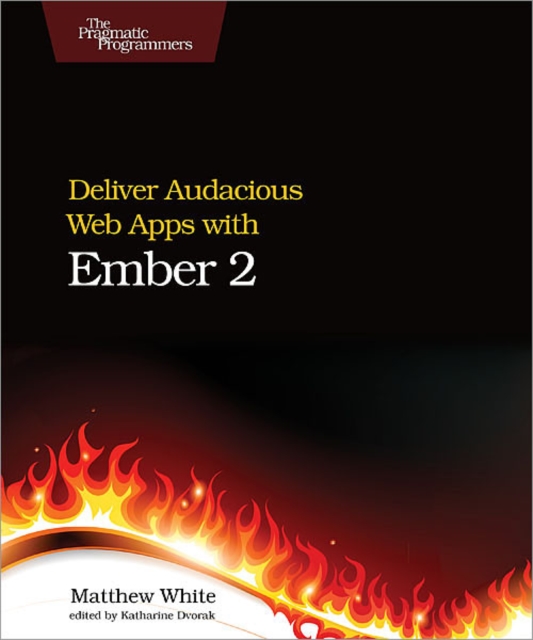 Deliver Audacious Web Apps with Ember 2, PDF eBook