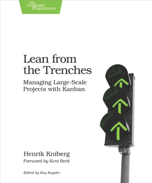 Lean from the Trenches : Managing Large-Scale Projects with Kanban, PDF eBook
