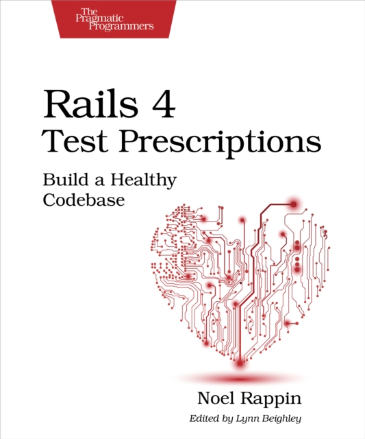 Rails 4 Test Prescriptions : Build a Healthy Codebase, EPUB eBook
