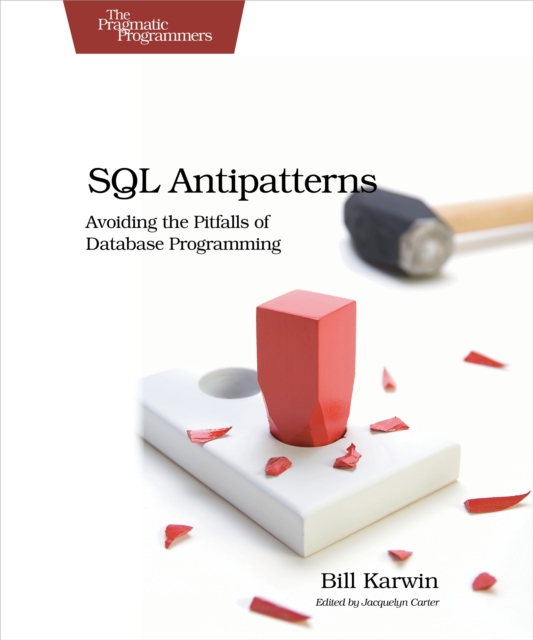 SQL Antipatterns : Avoiding the Pitfalls of Database Programming, PDF eBook
