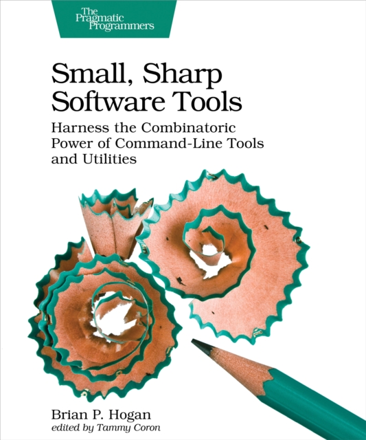 Small, Sharp Software Tools : Harness the Combinatoric Power of Command-Line Tools and Utilities, PDF eBook