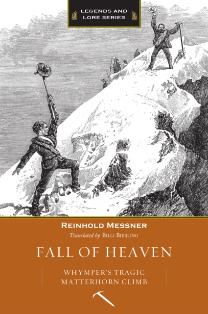Fall of Heaven : Whymper's Tragic Matterhorn Climb, EPUB eBook