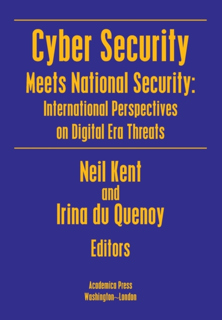 Cyber Security Meets National Security : International Perspectives on Digital Era Threats, Hardback Book