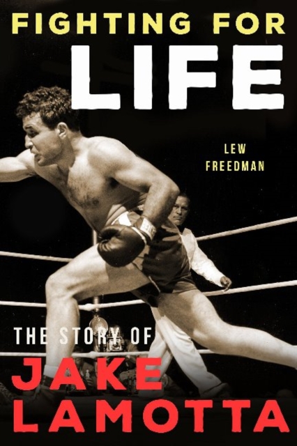 Fighting For Life : The Story of Jake LaMotta, Paperback / softback Book