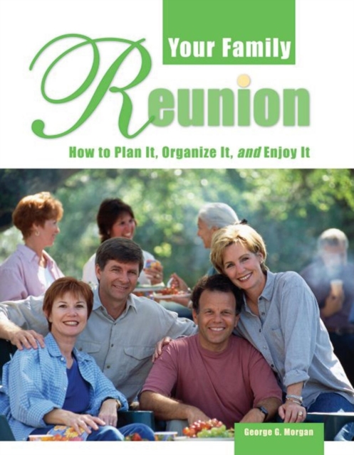 Your Family Reunion : How to Plan It, Organize It, and Enjoy It, Paperback / softback Book
