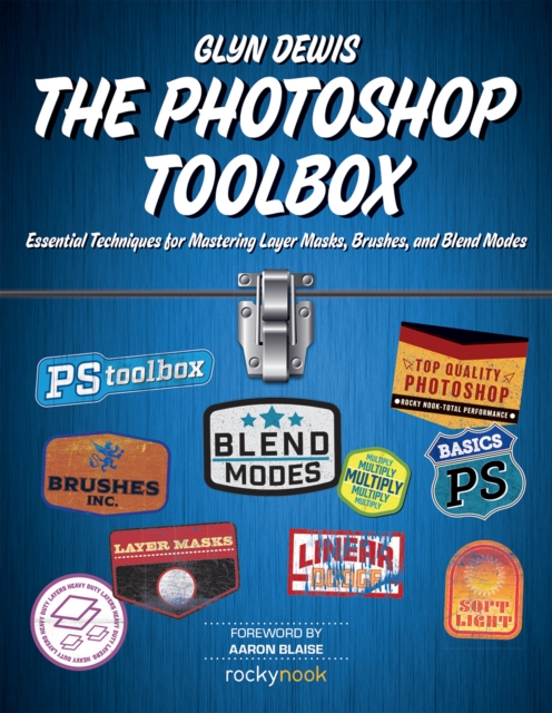 The Photoshop Toolbox : Essential Techniques for Mastering Layer Masks, Brushes, and Blend Modes, PDF eBook