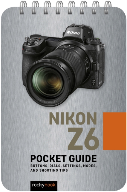 Nikon Z6: Pocket Guide : Buttons, Dials, Settings, Modes, and Shooting Tips, PDF eBook
