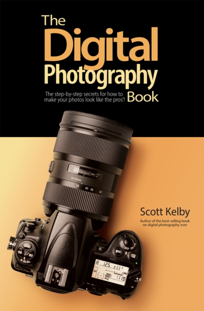 The Digital Photography Book : The step-by-step secrets for how to make your photos look like the pros'!, EPUB eBook