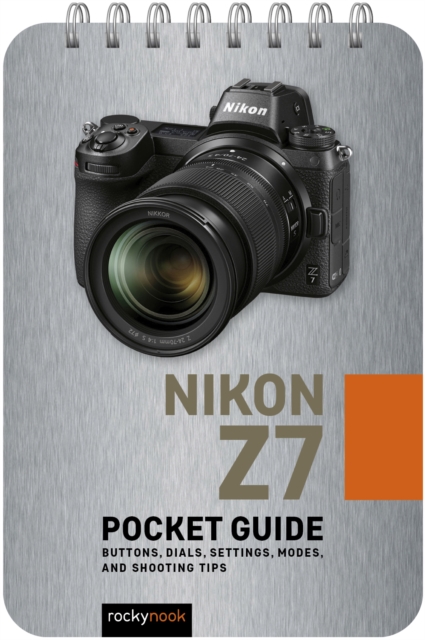 Nikon Z7: Pocket Guide : Buttons, Dials, Settings, Modes, and Shooting Tips, PDF eBook