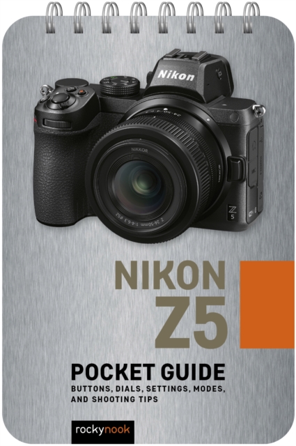 Nikon Z5: Pocket Guide : Buttons, Dials, Settings, Modes, and Shooting Tips, PDF eBook