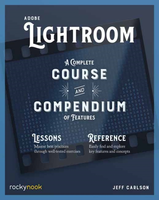 Adobe Lightroom : A Complete Course and Compendium of Features, Paperback / softback Book