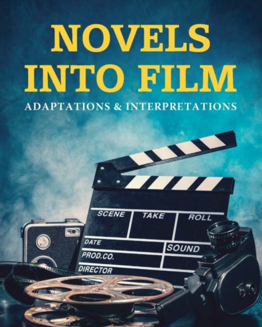 Novels into Film : Adaptations & Interpretation, Hardback Book