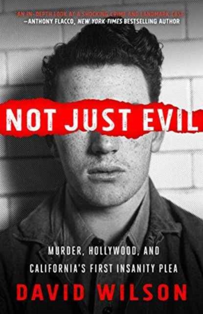 Not Just Evil : Murder, Hollywood, and California's First Insanity Plea, Paperback / softback Book