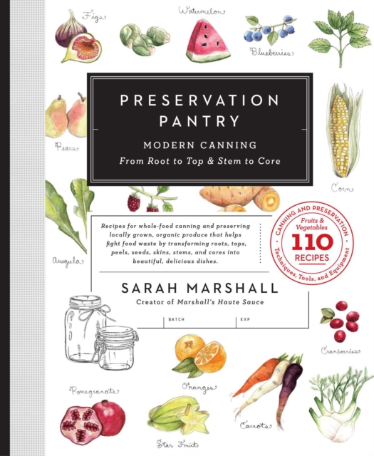 Preservation Pantry : Modern Canning From Root to Top & Stem to Core, EPUB eBook