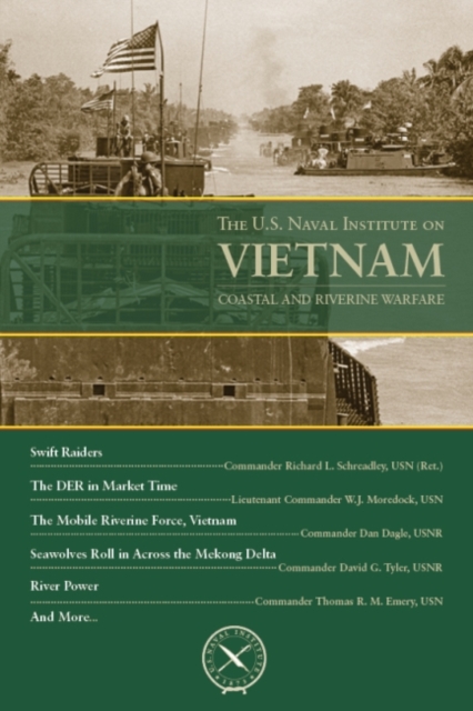 The U.S. Naval Institute on Vietnam : Coastal and Riverine Warfare, Paperback / softback Book