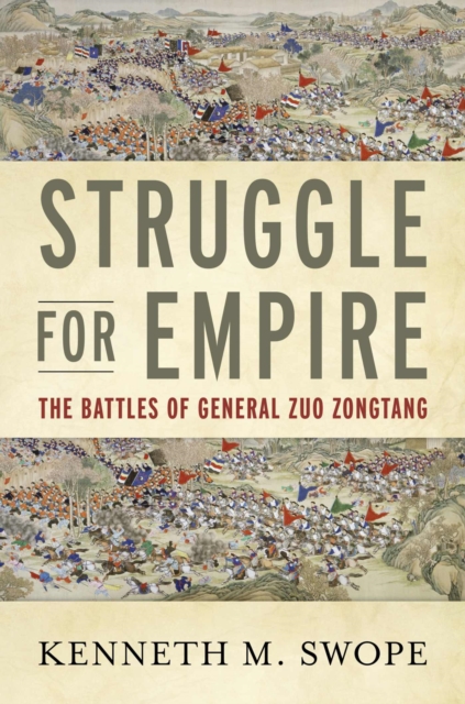 Struggle for Empire : The Battles of General Zuo Zongtang, Hardback Book
