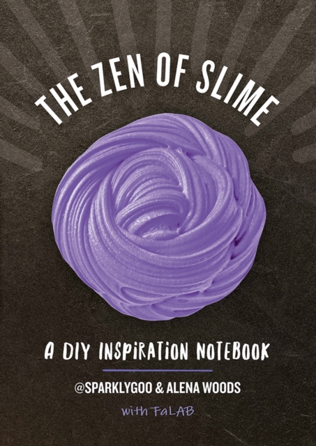 The Zen of Slime : A DIY Inspiration Notebook, Paperback / softback Book