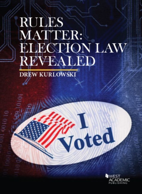 Rules Matter : Election Law Revealed, Paperback / softback Book