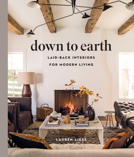 Down to Earth : Laid-back Interiors for Modern Living, EPUB eBook