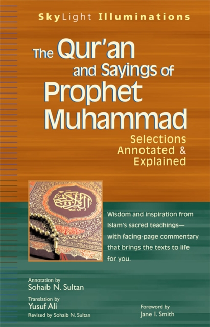 The Qur'an and Sayings of Prophet Muhammad : Selections Annotated & Explained, Hardback Book