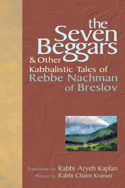 The Seven Beggars : & Other Kabbalistic Tales of Rebbe Nachman of Breslov, Hardback Book