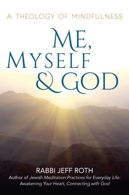 Me, Myself and God : A Theology of Mindfulness, Hardback Book