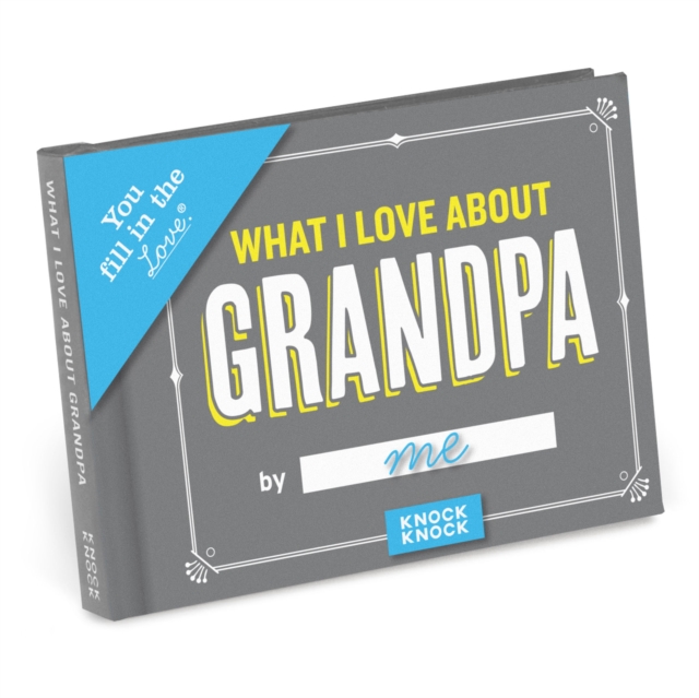 Knock Knock What I Love about Grandpa Book Fill in the Love Fill-in-the-Blank Book & Gift Journal, Notebook / blank book Book