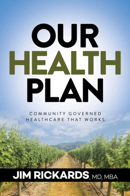 Our Health Plan : Community Governed Healthcare That Works, Hardback Book