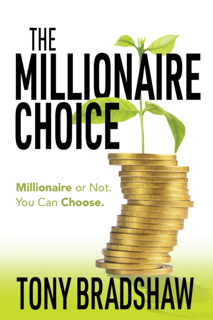 The Millionaire Choice : Millionaire or Not. You Can Choose., Paperback / softback Book