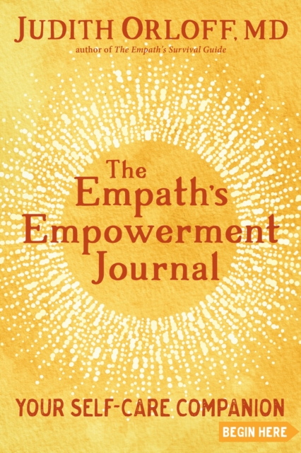 The Empath's Empowerment Journal : Your Self-Care Companion, Paperback / softback Book