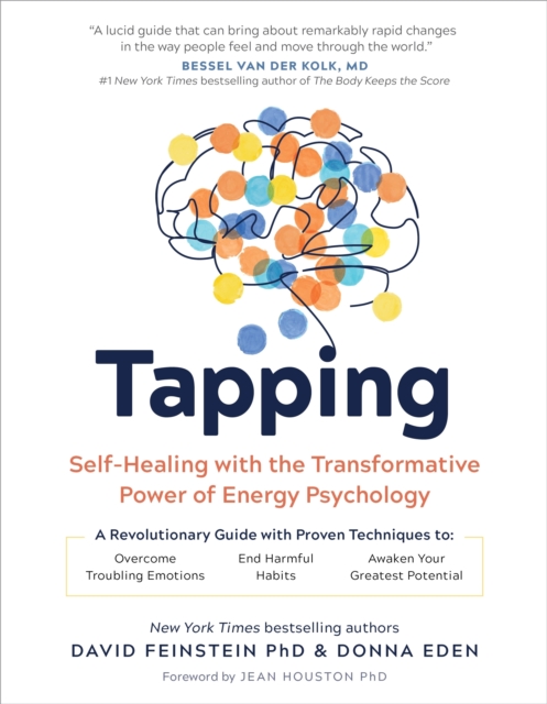 Tapping : Self-Healing with the Transformative Power of Energy Psychology, Paperback / softback Book