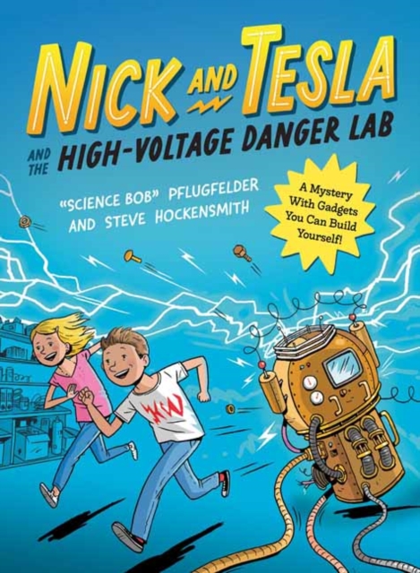 Nick and Tesla and the High Voltage Danger Lab : A Mystery with Gadgets You Can Build Yourself, Paperback / softback Book