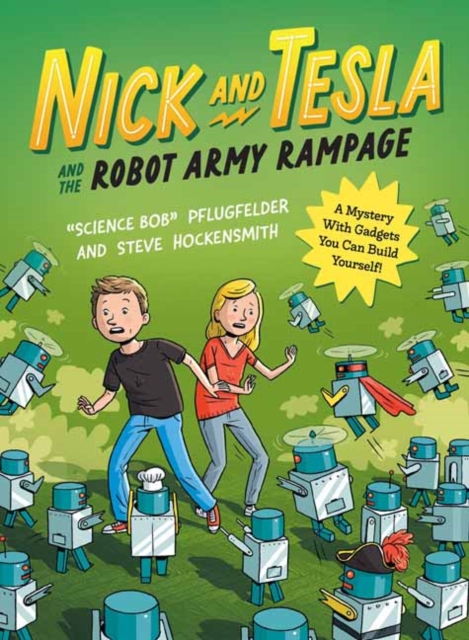 Nick and Tesla and the Robot Army Rampage : A Mystery with Gadgets You Can Build Yourself, Paperback / softback Book